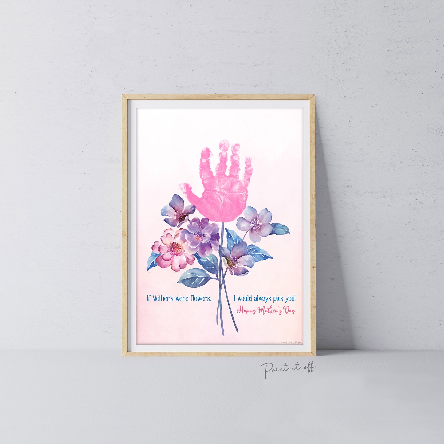 If Mother's Were Flowers I'd Pick You / Mother's Day Handprint Hand Art Craft / Kids Baby Toddler / Keepsake DIY Card / Print It Off