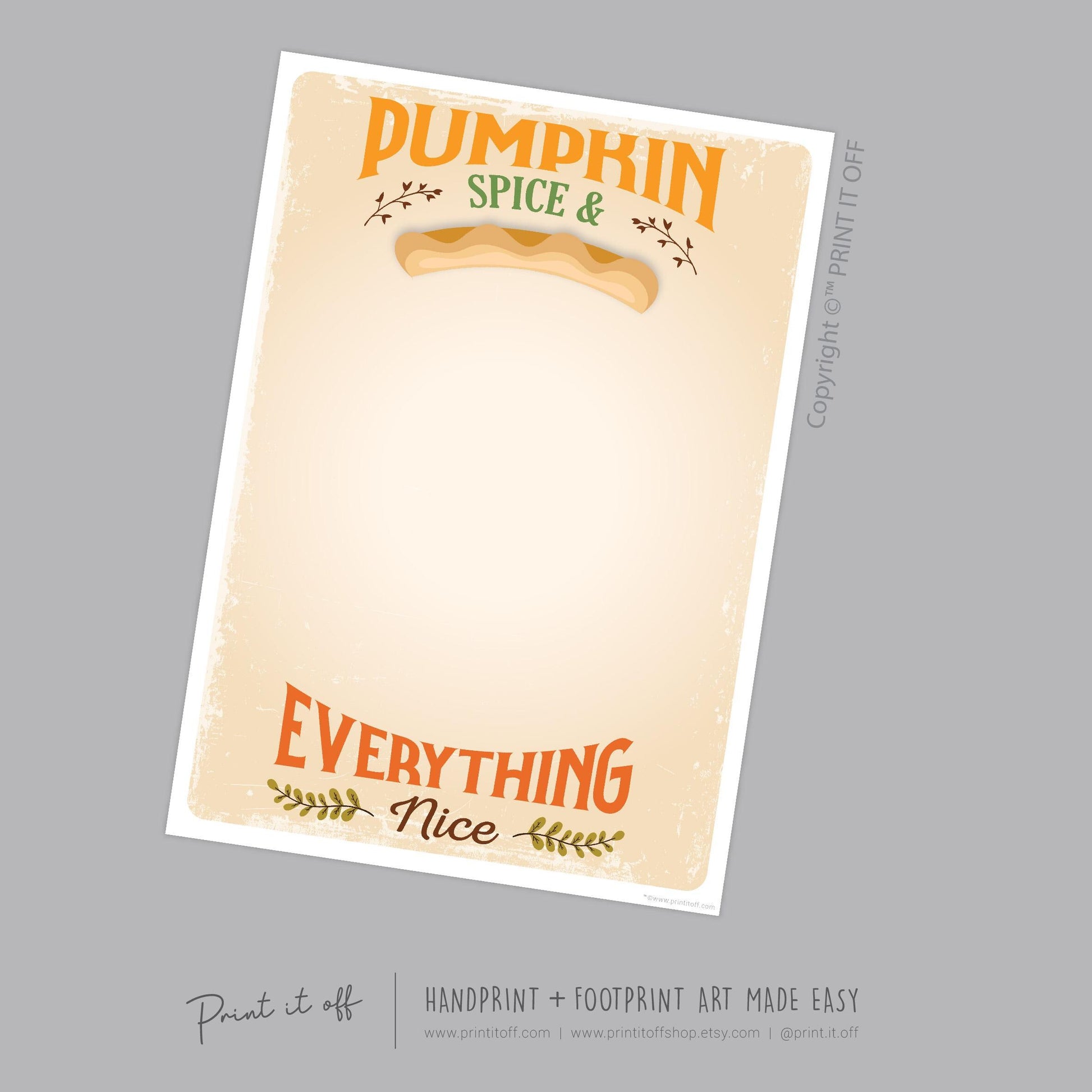 Pumpkin Pie Spice And Everything Nice / Footprint Foot Hand Handprint Art Craft / Thanksgiving Fall Autumn Farm Sign Decor / Toddler Baby Memory Keepsake / Print It Off