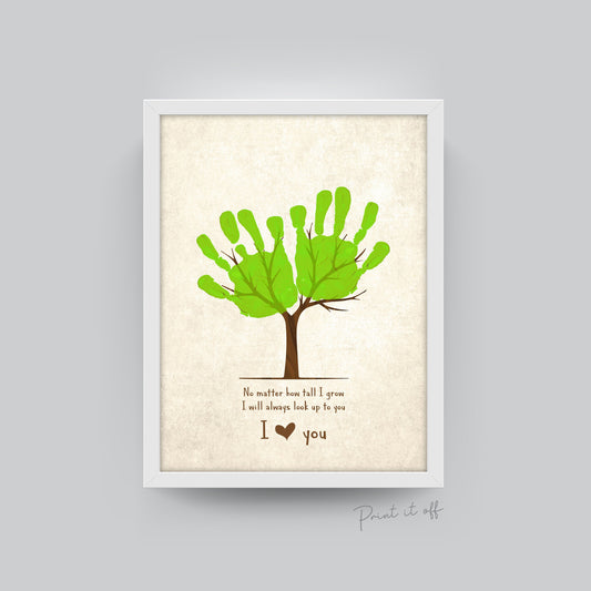 Handprint Art Craft Tree Hands / No Matter how tall I grow / I Love You / Kids Baby Toddler Keepsake Memory / DIY Print Card Gift 0057