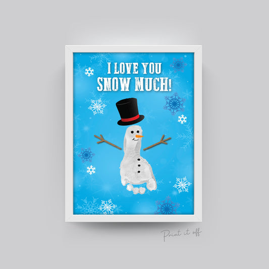 I Love You Snow Much / SnowMan Footprint Handprint / Christmas Winter Xmas Art Craft activity / Baby Toddler / Gift Card Print it off 0107