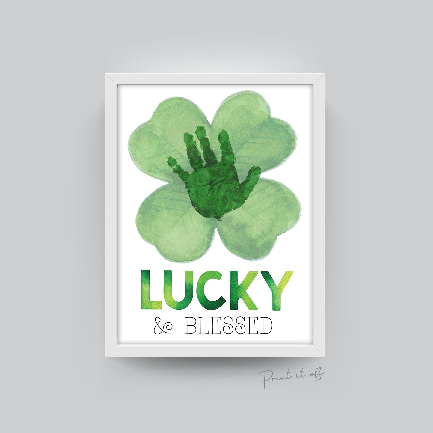 Lucky and Blessed / Handprint Craft / St Patrick's Day Clover / Art Hand Card Activity Sign Decor / Kids Baby Toddler / PRINT IT OFF 0404