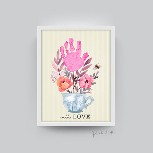 Teacup Flowers With Love / Handprint Art / Happy Valentine's Day / Birthday Gift Card / Hand DIY Craft Art Baby Kids / Print It Off 0379