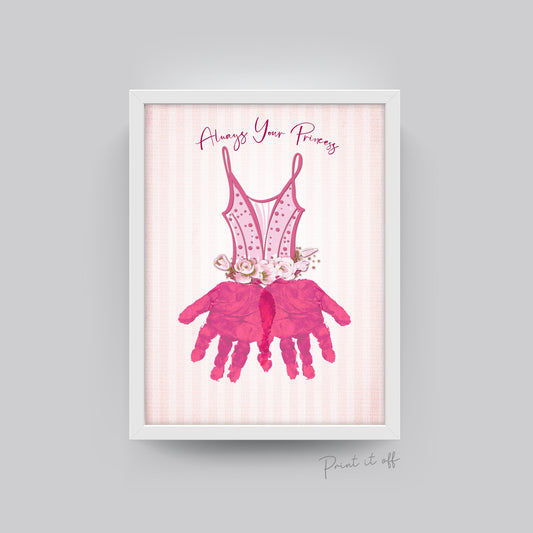 Always Your Princess Dress / Hand Handprint Art / Father's Day Birthday Dad Daddy / Kids Baby Toddler / Gift Craft DIY Card Print 0493