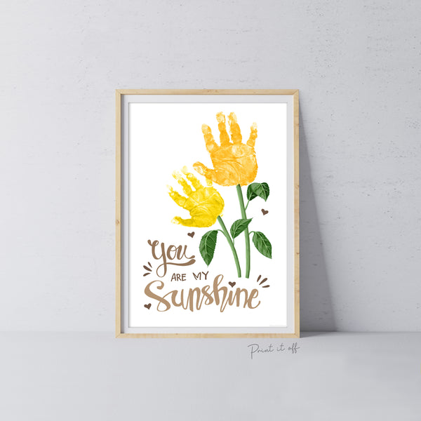 You Are My Sunshine Handprint Craft Art / Sun Flower 2 Hands / Baby Toddler Child / Decor Nursery Activity Gift Diy Card / PRINT IT OFF 0461