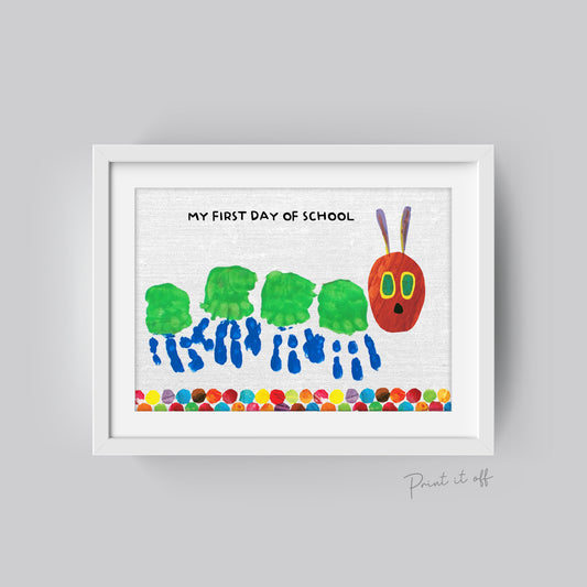 The Very Hungry Caterpillar / My 1st First Day School / Handprint Footprint DIY Art Craft / Kids Toddler Child Keepsake / Print it Off