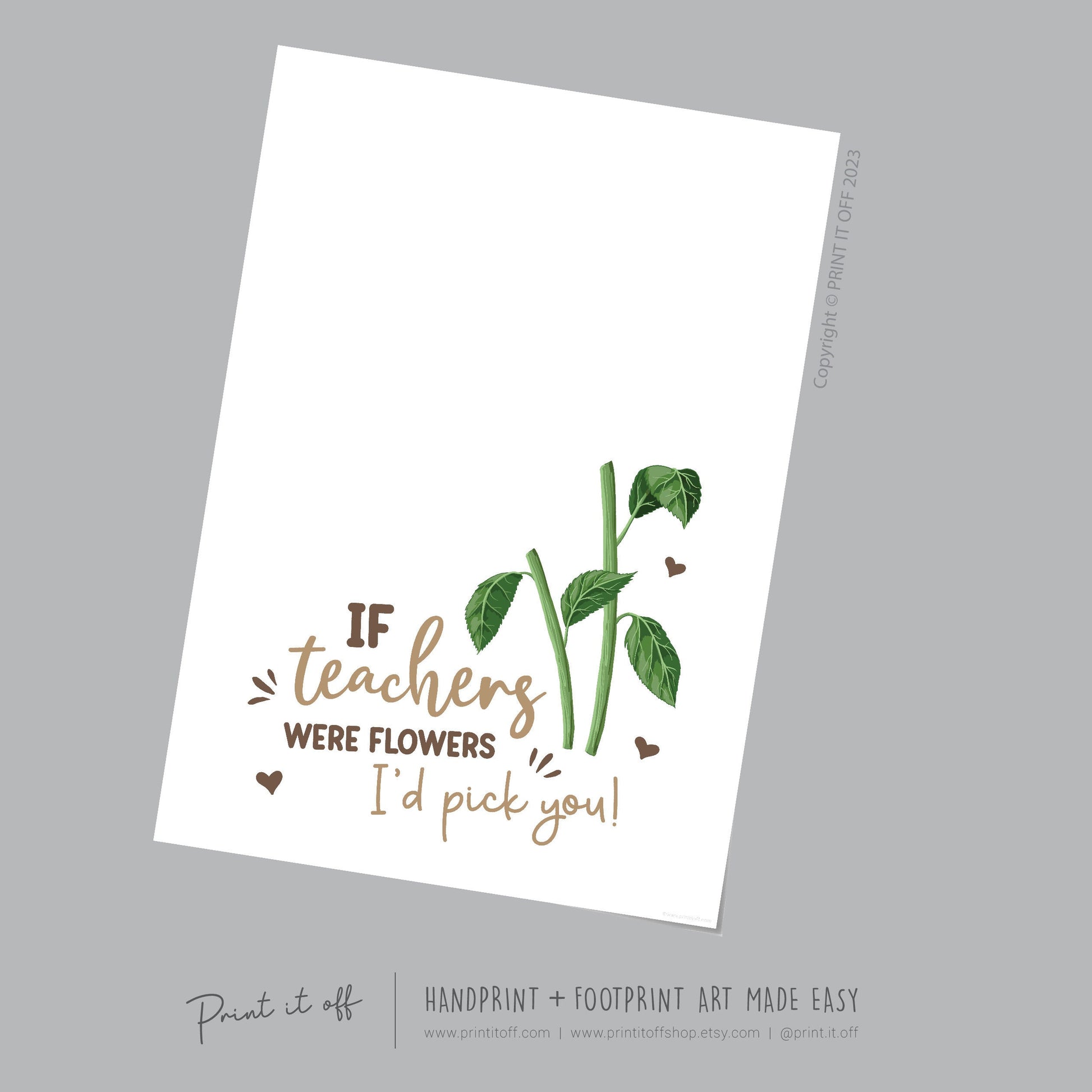 If Teachers Were Flowers I'd pick You / Handprint Art Craft Kids Baby Toddler / Teacher Thank you Appreciation Gift / DIY Card Print 0758