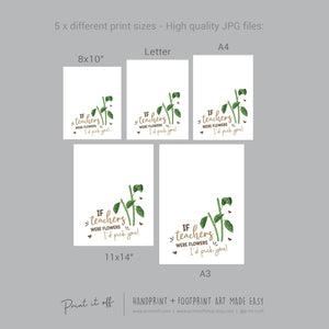 If Teachers Were Flowers I'd pick You / Handprint Art Craft Kids Baby Toddler / Teacher Thank you Appreciation Gift / DIY Card Print 0758