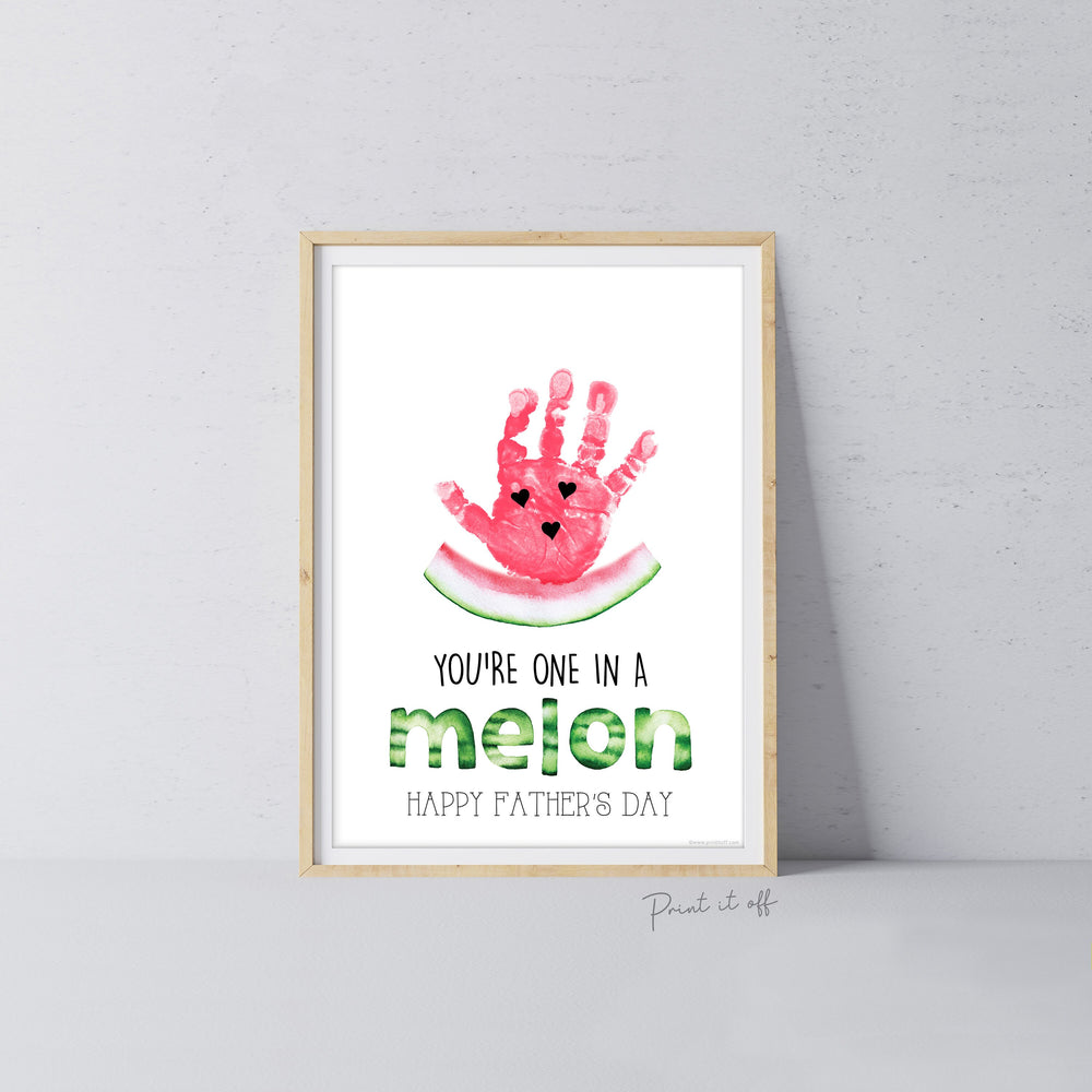 One In A Melon Million Dad Happy Fathers Day / Handprint Hand Art Craft / Kids Baby Toddler / Keepsake DIY Gift Card / Print It Off 0868