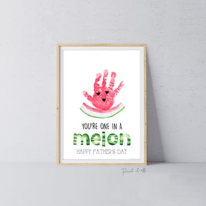 One In A Melon Million Dad Happy Fathers Day / Handprint Hand Art Craft / Kids Baby Toddler / Keepsake DIY Gift Card / Print It Off 0868