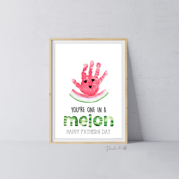 One In A Melon Million Dad Happy Fathers Day / Handprint Hand Art Craft / Kids Baby Toddler / Keepsake DIY Gift Card / Print It Off 0868