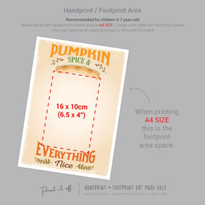 Pumpkin Pie Spice And Everything Nice / Footprint Foot Hand Handprint Art Craft / Thanksgiving Fall Autumn Farm Sign Decor / Toddler Baby Memory Keepsake / Print It Off