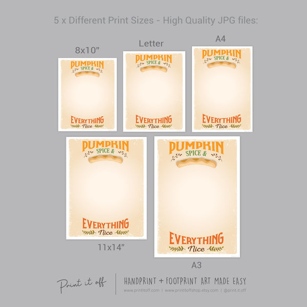 Pumpkin Pie Spice And Everything Nice / Footprint Foot Hand Handprint Art Craft / Thanksgiving Fall Autumn Farm Sign Decor / Toddler Baby Memory Keepsake / Print It Off