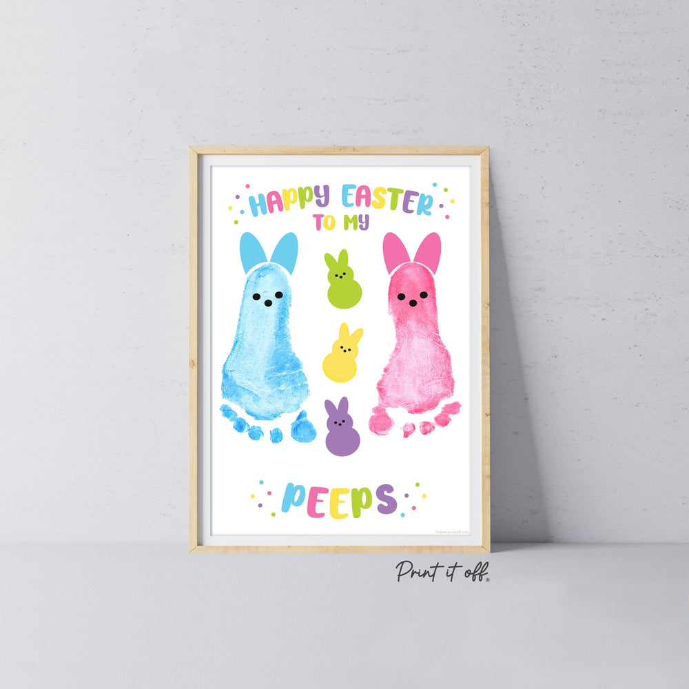Happy Easter to my Peeps / Footprint Handprint Art / Bunny Feet Foot / Kids Baby Toddler / Keepsake Memory Craft Gift Card Print It Off