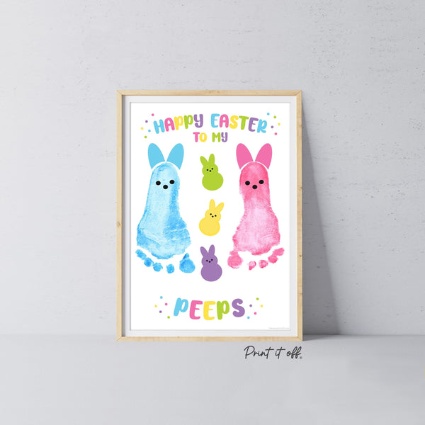 Happy Easter to my Peeps / Footprint Handprint Art / Bunny Feet Foot / Kids Baby Toddler / Keepsake Memory Craft Gift Card Print It Off