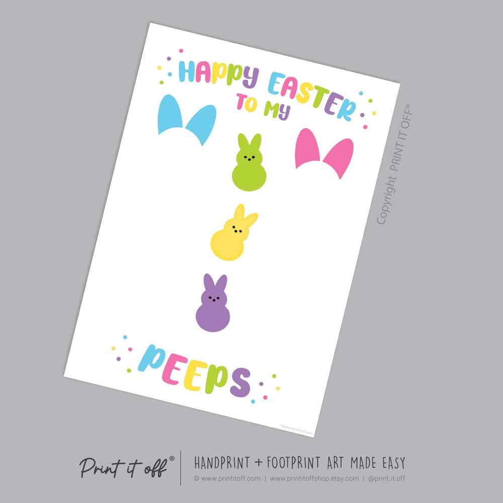 Happy Easter to my Peeps / Footprint Handprint Art / Bunny Feet Foot / Kids Baby Toddler / Keepsake Memory Craft Gift Card Print It Off