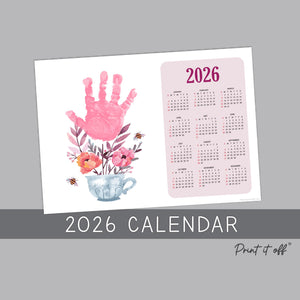 2026 Flower Teacup Year Calendar / Handprint Footprint Art Craft / Activity DIY Gift Keepsake / Baby Kids Child Toddler / Print It Off