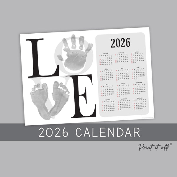 2026 Love Year Yearly Calendar / Handprint Footprint Art Craft / Activity DIY Gift Keepsake / Baby Kids Child Toddler / Print It Off