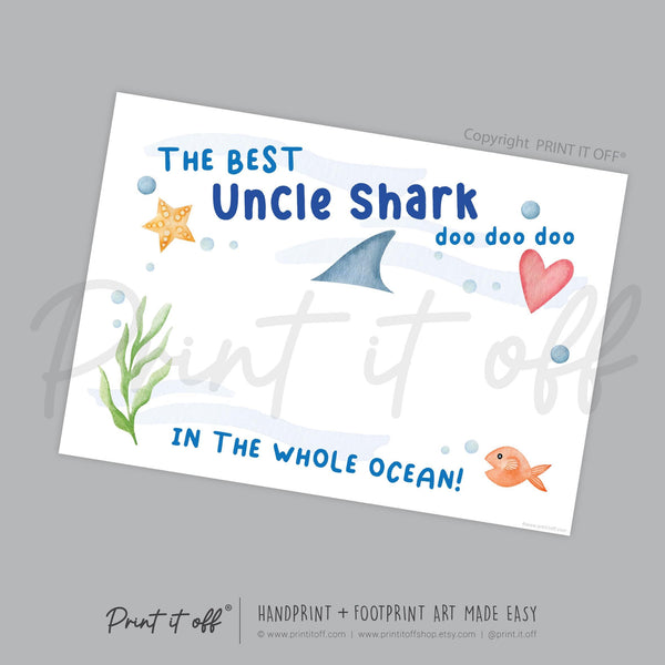 Best Uncle Shark / Footprint Handprint Foot Art Craft / Kids Baby Toddler / Template Keepsake Gift Card / PRINT IT OFF