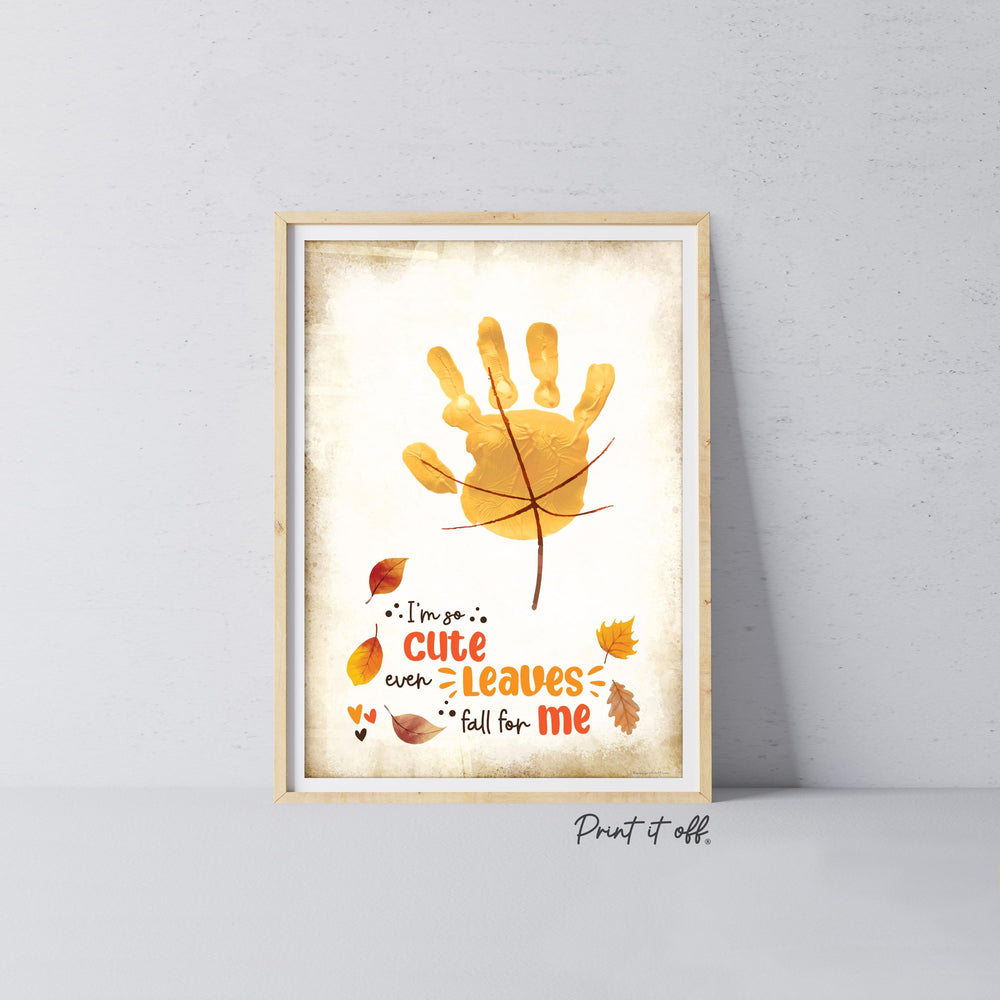 So Cute Leaves Fall Handprint Leaf / Baby Kids Toddler Hand Template / Autumn Sign / Art Craft Memory Keepsake Decor / Print It Off 0965