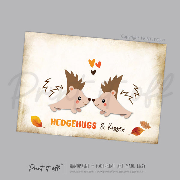 Hedgehugs & Kisses Fall Autumn Handprint Footprint Art Hedgehog / Baby Kids Toddler Template / Craft Activity Keepsake / Print It Off