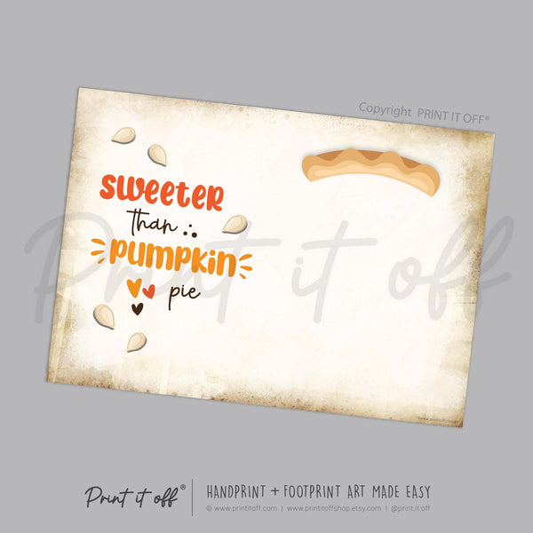 Sweeter Than Pumpkin Pie Autumn Fall - Footprint Art Craft Printable Keepsake Gift Template - PRINT IT OFF