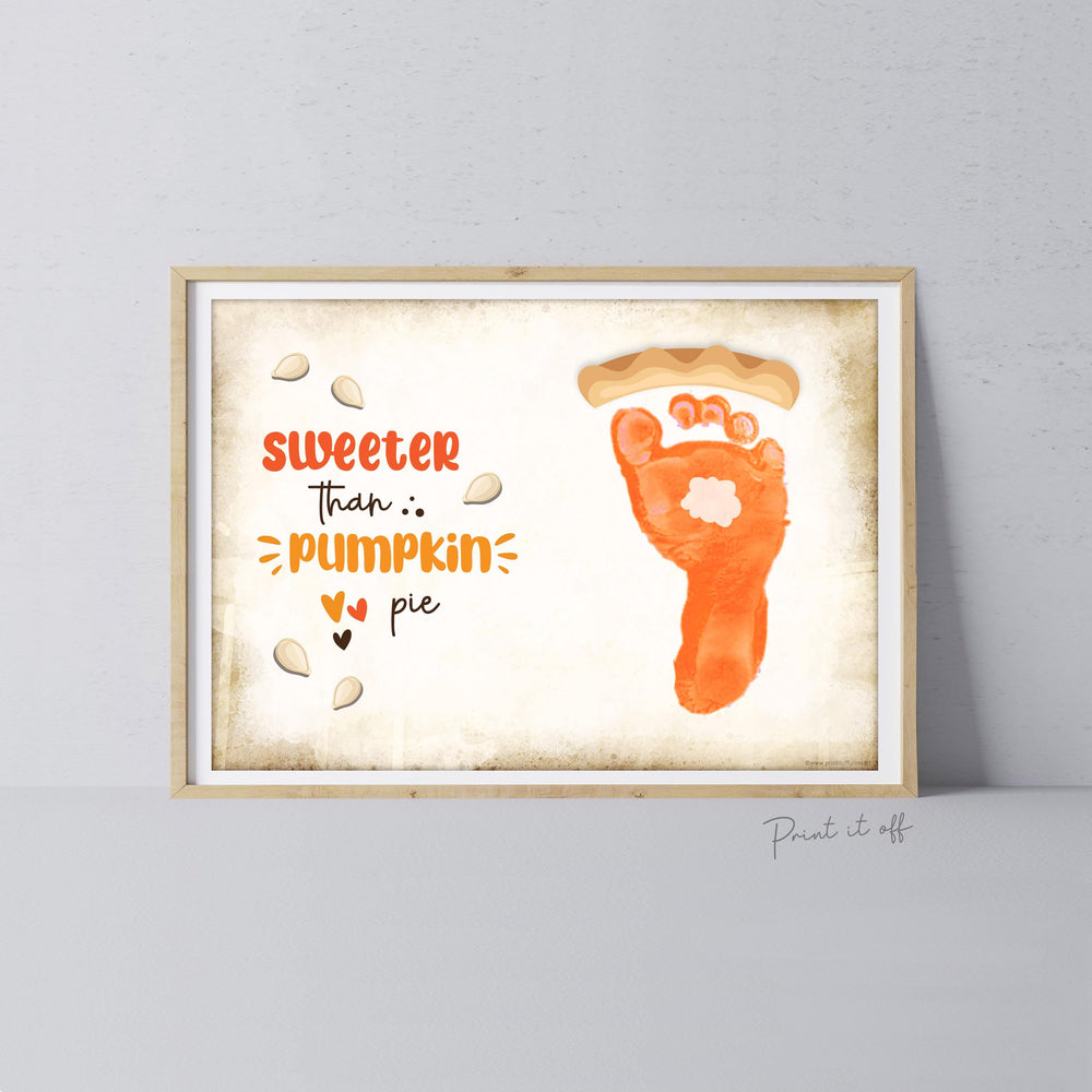 Sweeter Than Pumpkin Pie Autumn Fall - Footprint Art Craft Printable Keepsake Gift Template - PRINT IT OFF