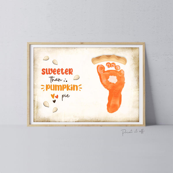 Sweeter Than Pumpkin Pie Autumn Fall - Footprint Art Craft Printable Keepsake Gift Template - PRINT IT OFF