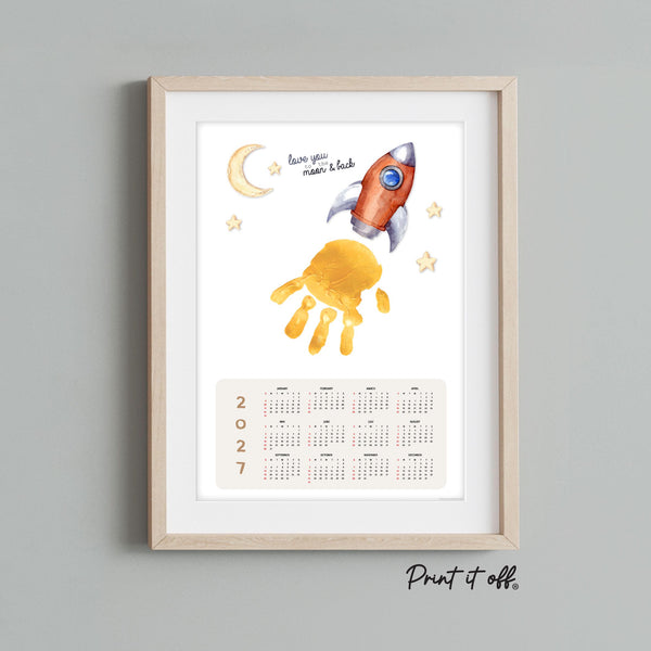 2027 Handprint Calendar, Love You Moon And Back Rocket Art, Printable Kids Baby Calendar Craft, Child Keepsake, Diy Gift PRINT IT OFF