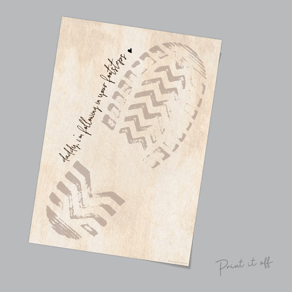 Daddy I'm Following in your Footsteps / Father's Day Dad / Boot Footprint Art / Kids Baby Toddler / Keepsake Craft DIY Card Print 0227