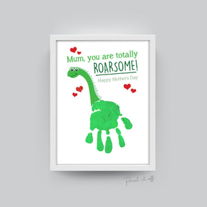 Mum you are totally Roarsome / Handprint Art / Kids Handprint Craft / Dinosaur Keepsake / Happy Mothers Day / Gift / Mum Printable