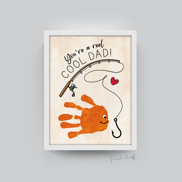 Your a Reel Cool Dad / Fish Hand Handprint Art / Father's Day Birthday Dad Daddy / Kids Baby Toddler / Keepsake Craft DIY Card Print 0230