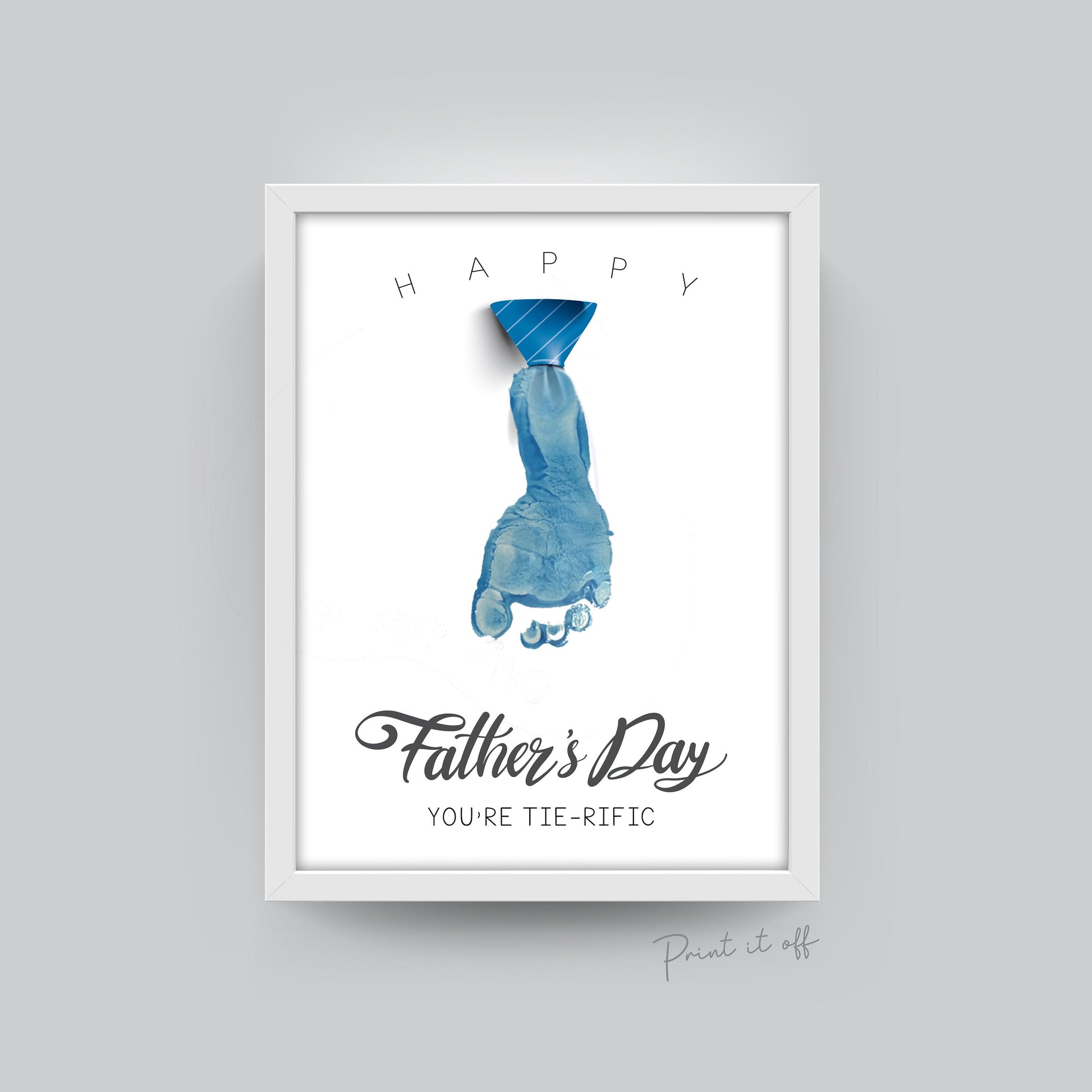 Your Tie-rific / Tie Foot Footprint Art / Happy Father's Day Birthday Dad Daddy / Kids Baby Toddler / Keepsake Gift Craft DIY Print 0229