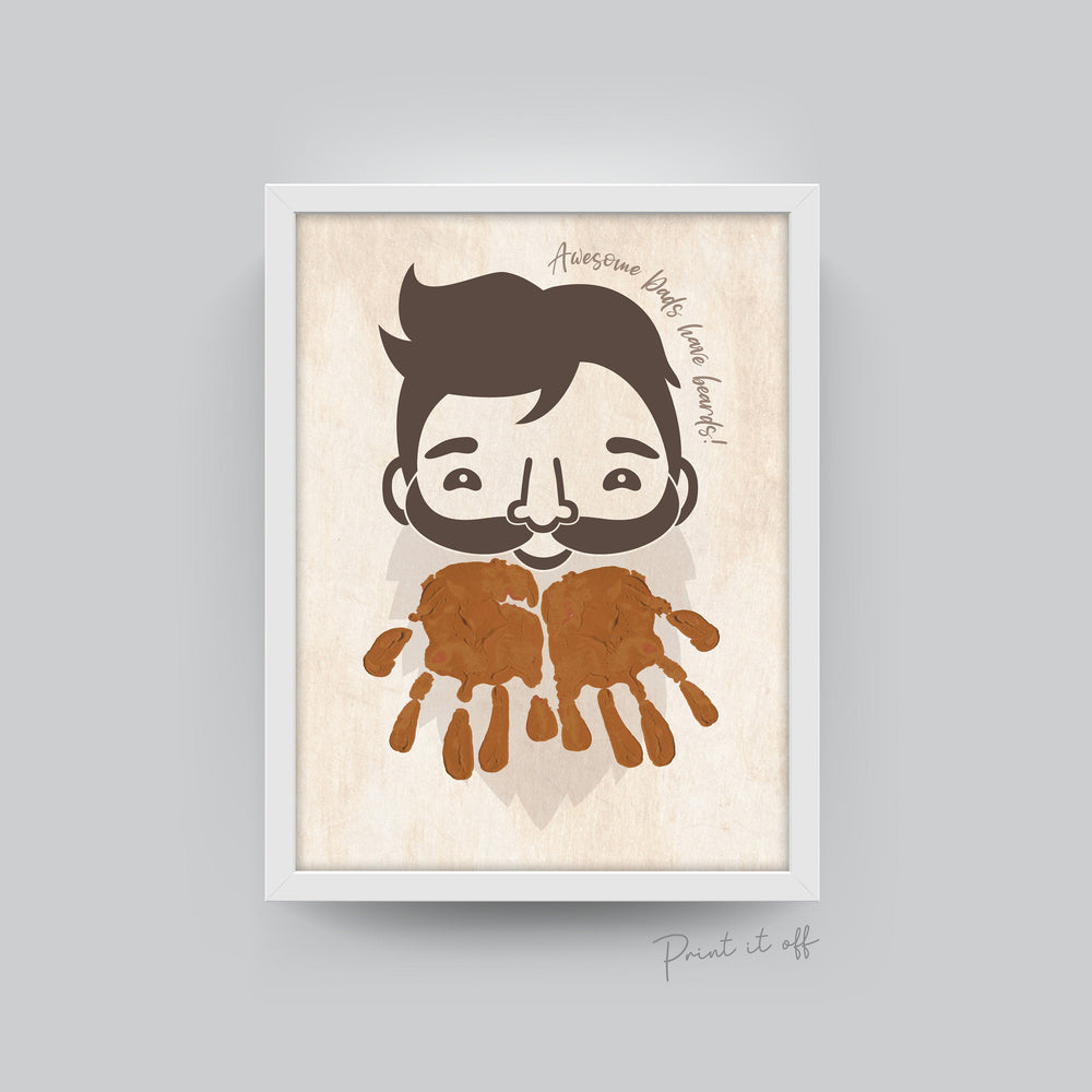 Awesome Dads Have Beards / Hand Handprint Art Craft / Father's Day Birthday Dad / Kids Baby Toddler / Keepsake Gift DIY Card Print 0234
