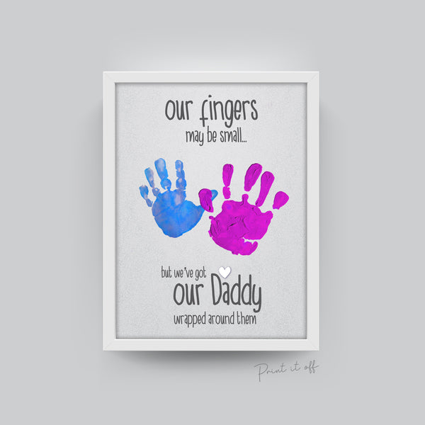 Our Fingers May Be Small / Daddy Wrapped Around Them / Handprint Art Craft / Father's Day Birthday Dad / Kids Baby Keepsake Card Print 0051