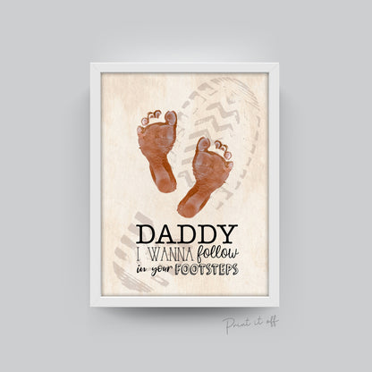 Daddy I Wanna Follow In Your Footsteps / Boot Footprint Art / Father's Day Birthday Dad / Baby Toddler / Keepsake Craft DIY Card Print 0228