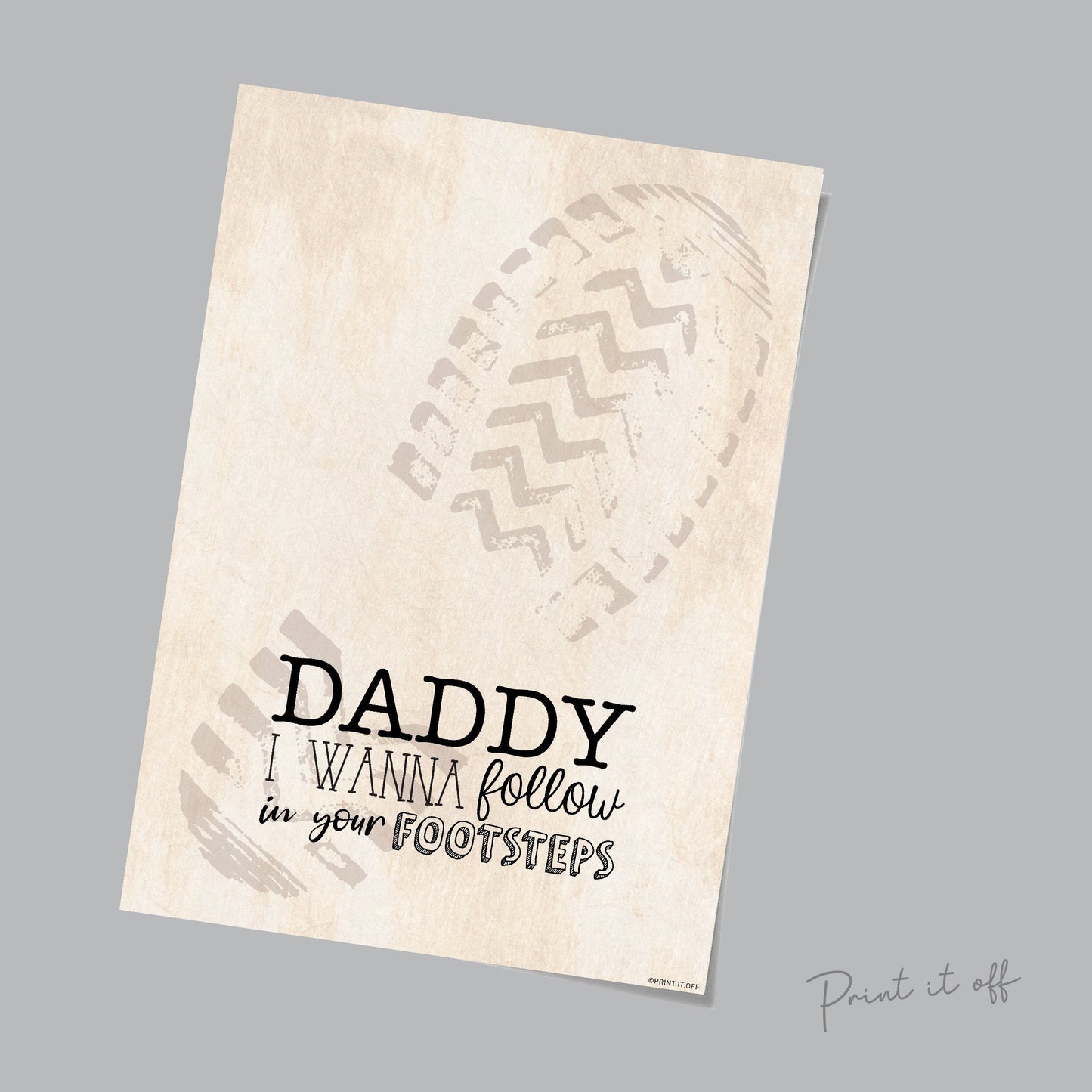Daddy I Wanna Follow In Your Footsteps / Boot Footprint Art / Father's Day Birthday Dad / Baby Toddler / Keepsake Craft DIY Card Print 0228