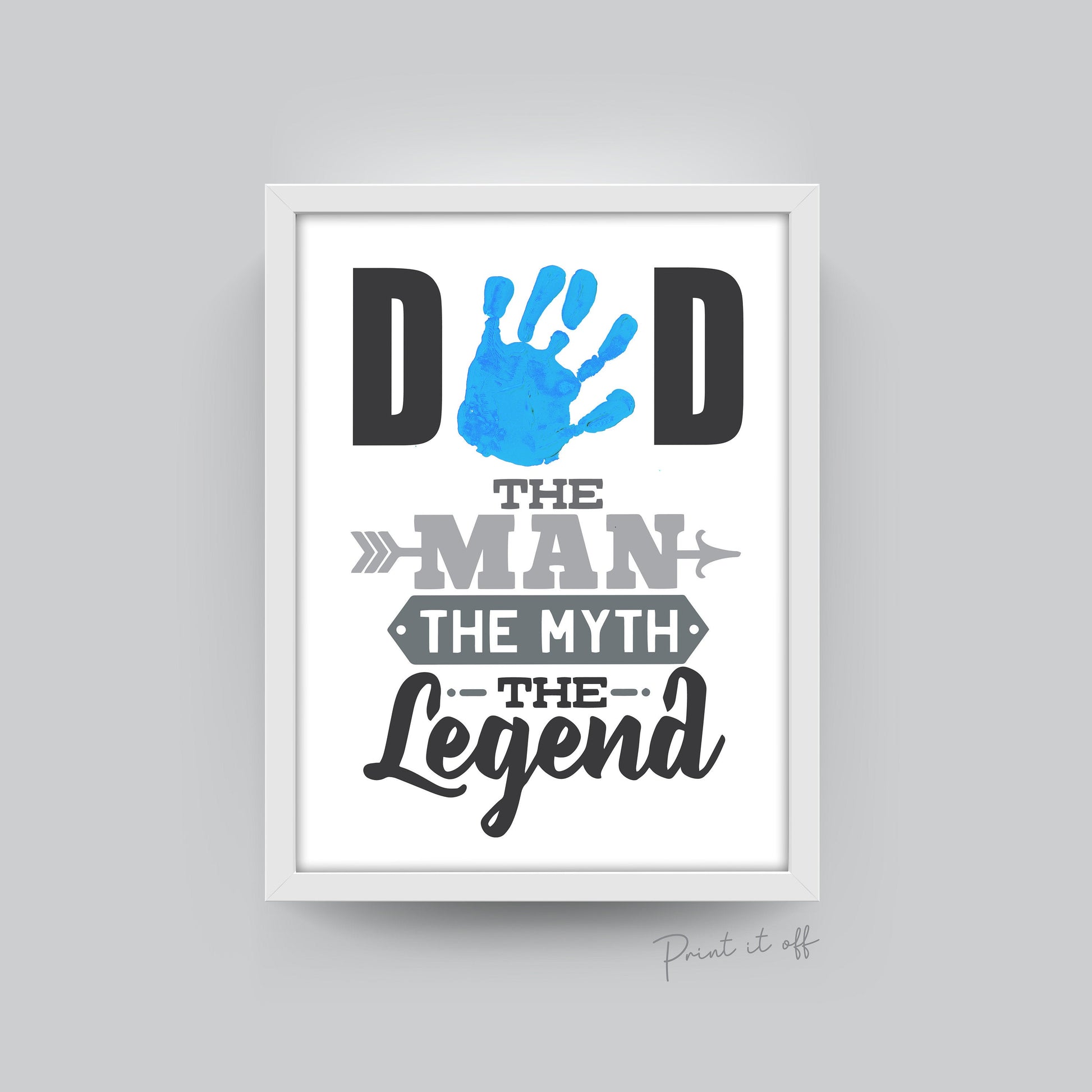 Dad The Man The Myth The Legend / Hand Handprint Art Craft / Father's Day Birthday Daddy / Kids Baby Toddler / Keepsake Gift DIY Print 0232