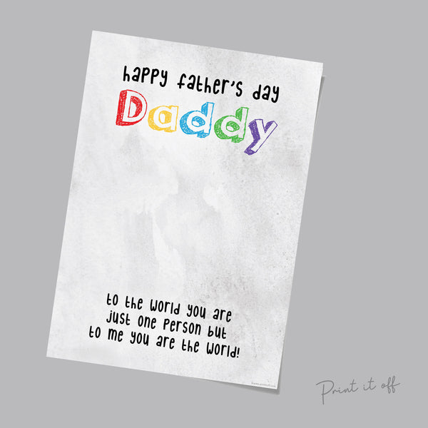 Daddy You Are The World / Handprint Keepsake / Happy Father's Day Card / Baby Toddler Kids / Keepsake Memory / Art Craft DIY Card Print 0075