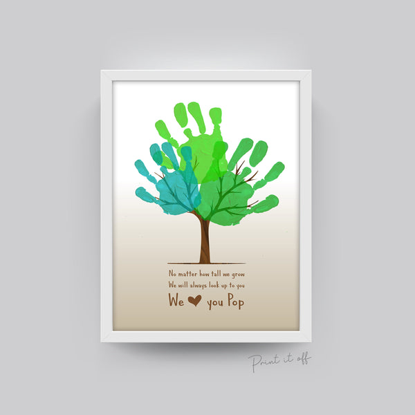 Handprint Art Craft / Pop Grandad / Fathers Day / Kids Baby Keepsake / No Matter How Tall We Grow / Tree Handprints / Printable Print 0022