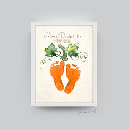 Mommy and Daddy's Little Pumpkin / Footprint Feet Handprint / Halloween Art Craft / Kids Baby Toddler / Keepsake Memory Decor DIY Print 0318
