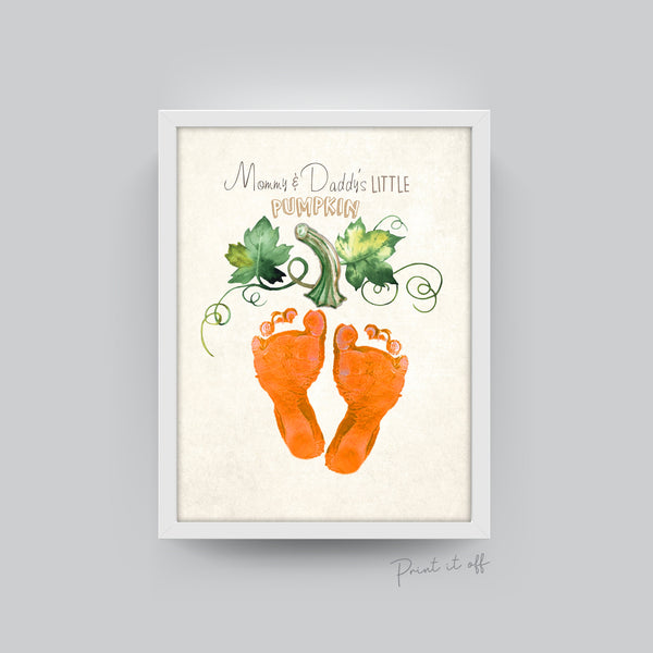 Mommy and Daddy's Little Pumpkin / Footprint Feet Handprint / Halloween Art Craft / Kids Baby Toddler / Keepsake Memory Decor DIY Print 0318
