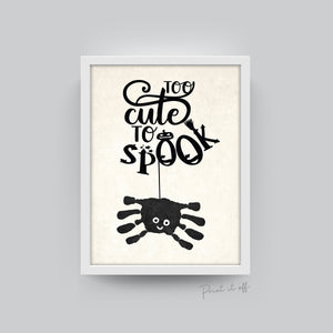 Too Cute To Spook / Handprint Hand Craft Art / Spider / First Halloween Sign / Kids Baby Toddler / Keepsake Memory DIY Card Print 0321