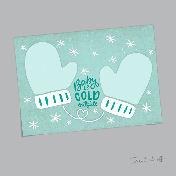 Baby it's Cold Outside Handprints / Baby Toddler Kids Art Craft / Christmas Xmas Winter Mittens / Print Card Gift Keepsake Memory 0338