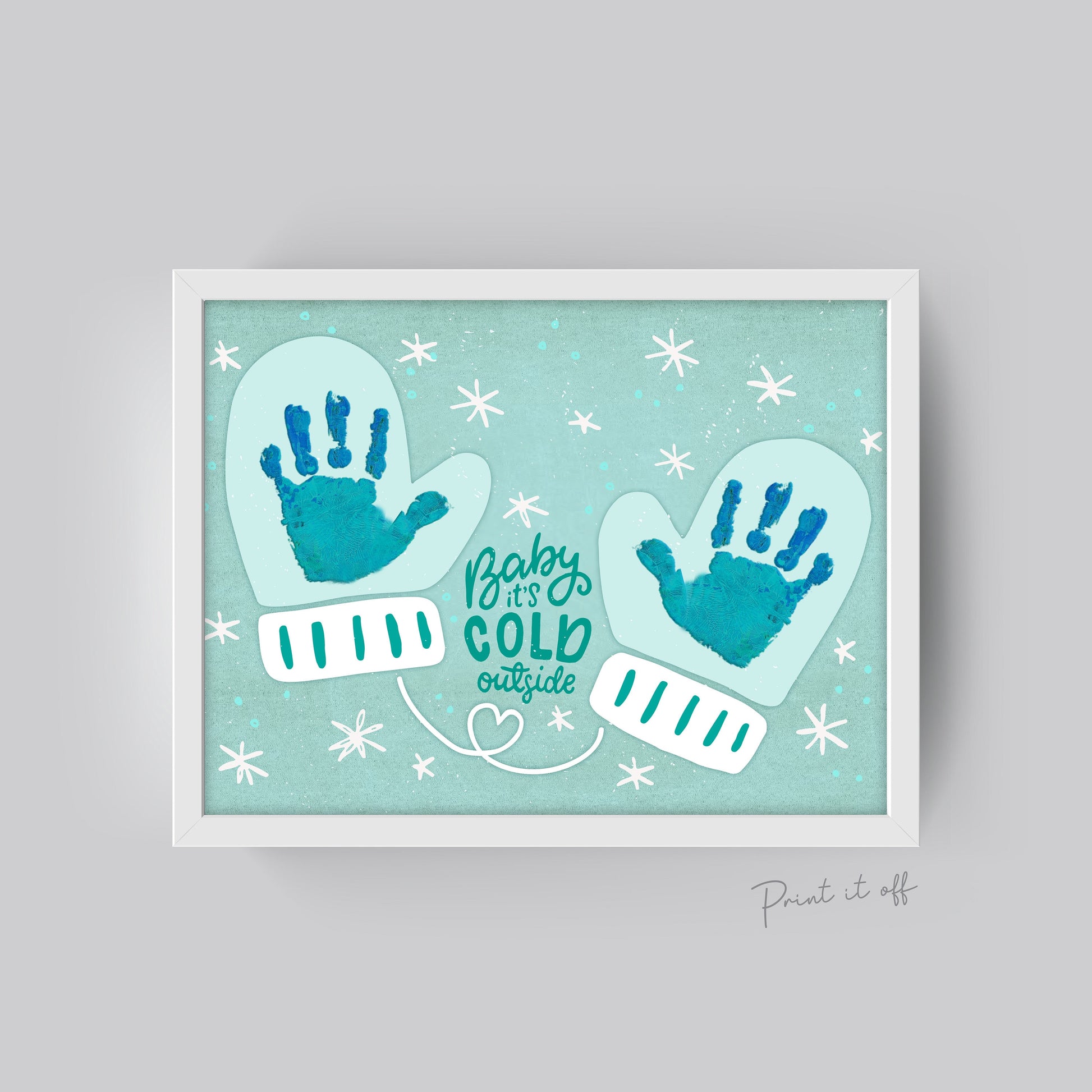 Baby it's Cold Outside Handprints / Baby Toddler Kids Art Craft / Christmas Xmas Winter Mittens / Print Card Gift Keepsake Memory 0338
