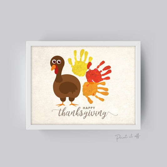 Turkey Handprint Art / Happy Thanksgiving Fall Autumn / Handprint Art Craft DIY / Kids Toddler Baby Keepsake / Print Card 0342