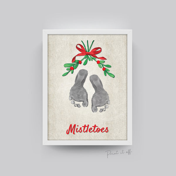 Mistletoes Mistle-Toes Footprint Art / Christmas Xmas / Kids Baby Toddler Art / Xmas Craft Card Keepsake Decor Print 0029