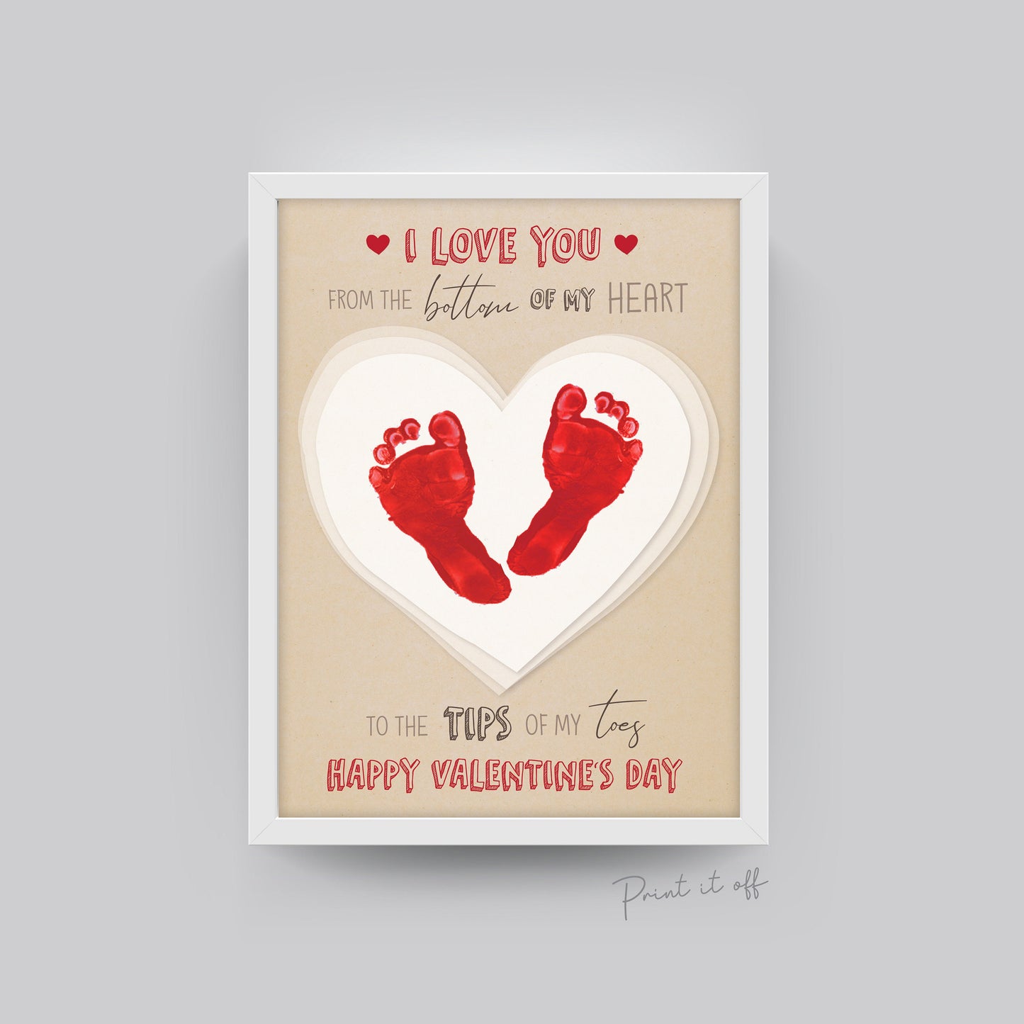 Bottom of my Heart - Tips of my Toes / Happy Valentine's Day / Footprint Heart Love / Handprint DIY Craft Art Baby Kids / Print It Off 0151