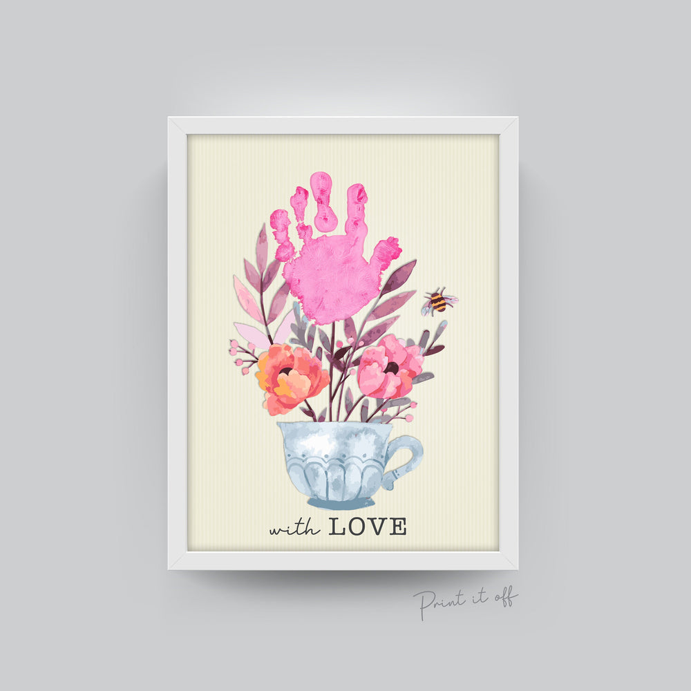 Teacup Flowers With Love / Handprint Art / Happy Valentine's Day / Birthday Gift Card / Hand DIY Craft Art Baby Kids / Print It Off 0379