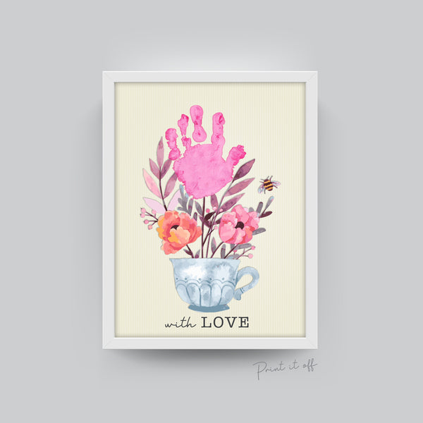 Teacup Flowers With Love / Handprint Art / Happy Valentine's Day / Birthday Gift Card / Hand DIY Craft Art Baby Kids / Print It Off 0379