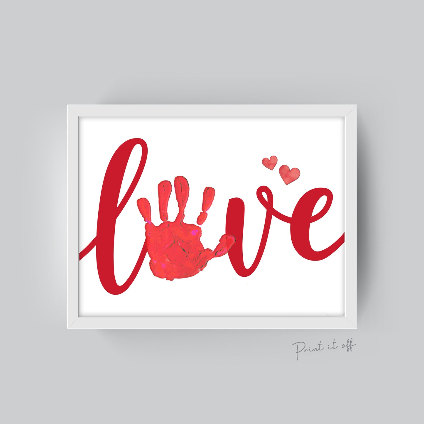 LOVE / Handprint Footprint Art Craft / Heart Love Valentine's Day / DIY Baby Kids Card / Decor Nursery Memory Keepsake / Print It Off 0385